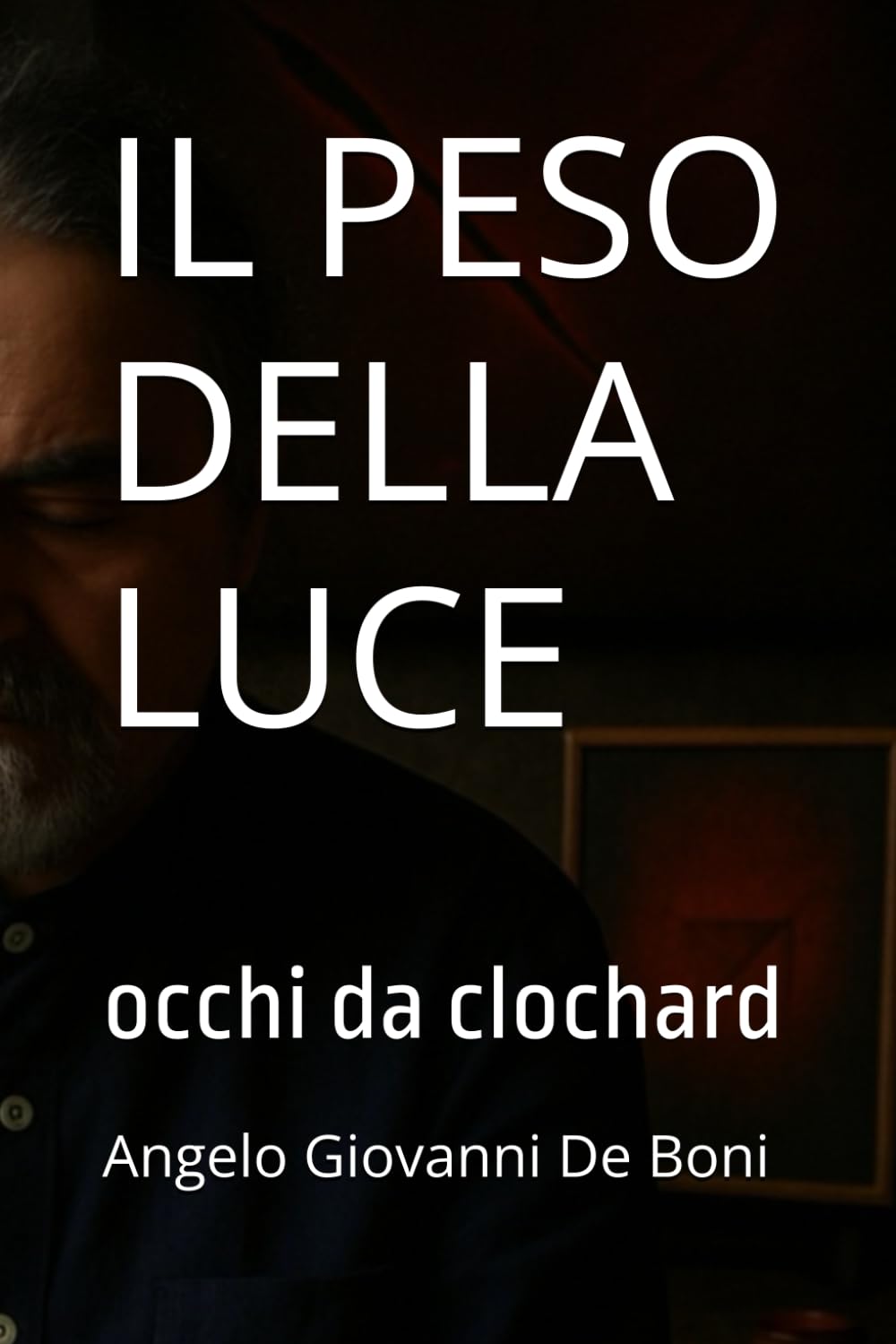 IL PESO DELLA LUCE: occhi da clochard: 14 (FILOSOFIA NARRATIVA)