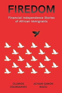 Firedom: Financial Independence Stories of African Immigrants