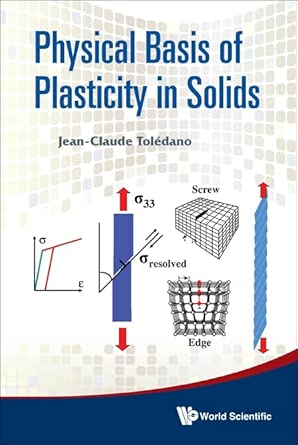 PHYSICAL BASIS OF PLASTICITY IN SOLIDS PHYSICAL BASIS OF PLASTICITY IN SOLIDS book cover