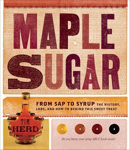 Maple Sugar: From Sap to Syrup: The History, Lore, and