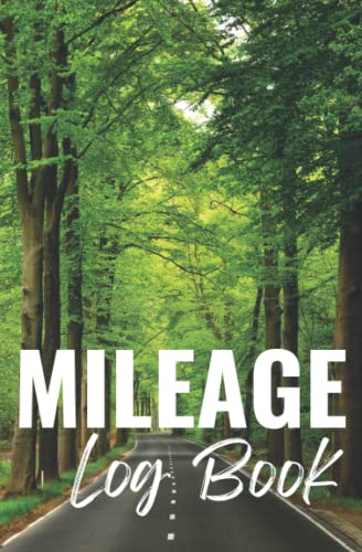 Mileage Log Book: Auto Mileage Log Book To Record And Track Your Daily Mileage For Taxes & Business Expenses | Small 5.25x8 | Green Forest Road