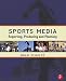Sports Media: Reporting, Producing and Planning