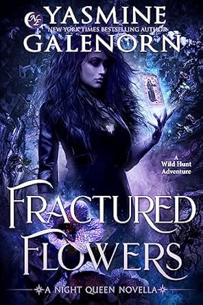 Fractured Flowers: A Wild Hunt Adventure (Night Queen Book 3) eBook
