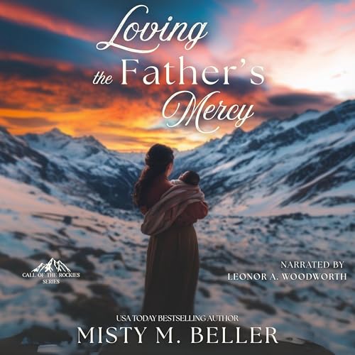 Loving the Father&amp;rsquo;s Mercy by Misty M. Beller episode artwork