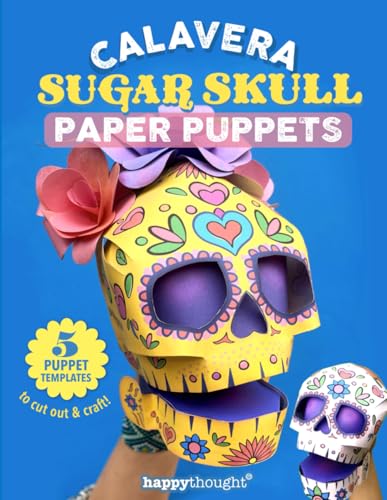 Calavera Sugar Skull Paper Puppets: 5 puppet templates to cut out & create! (Happythought craft workbooks)