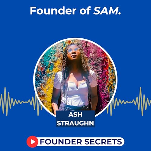 EP 118: Ash Straughn | The Operator&rsquo;s Playbook Behind SAM and the Future of Startup Hiring