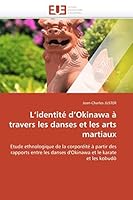 L Identita(c) D Okinawa a Travers Les Danses Et Les Arts Martiaux 6131553971 Book Cover