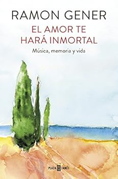 Paperback El amor te hará inmortal: Música, memoria y vida [Spanish] Book