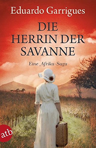 Die Herrin der Savanne: Eine Afrika-Saga Die Herrin der Savanne: Eine Afrika-Saga