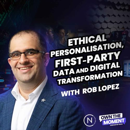 Ethical Personalisation, First-Party Data, and Digital Transformation with Rob Lopez (Norths Collective) Podcast Por  arte de portada