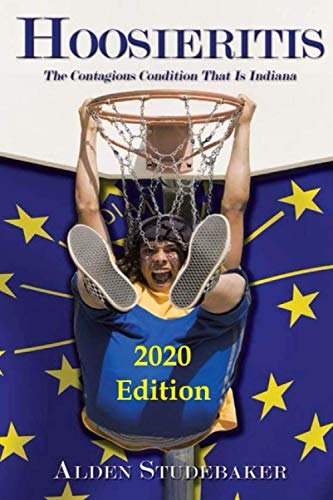 Hoosieritis: The Contagious Condition That Is Indiana - 2020 Edition