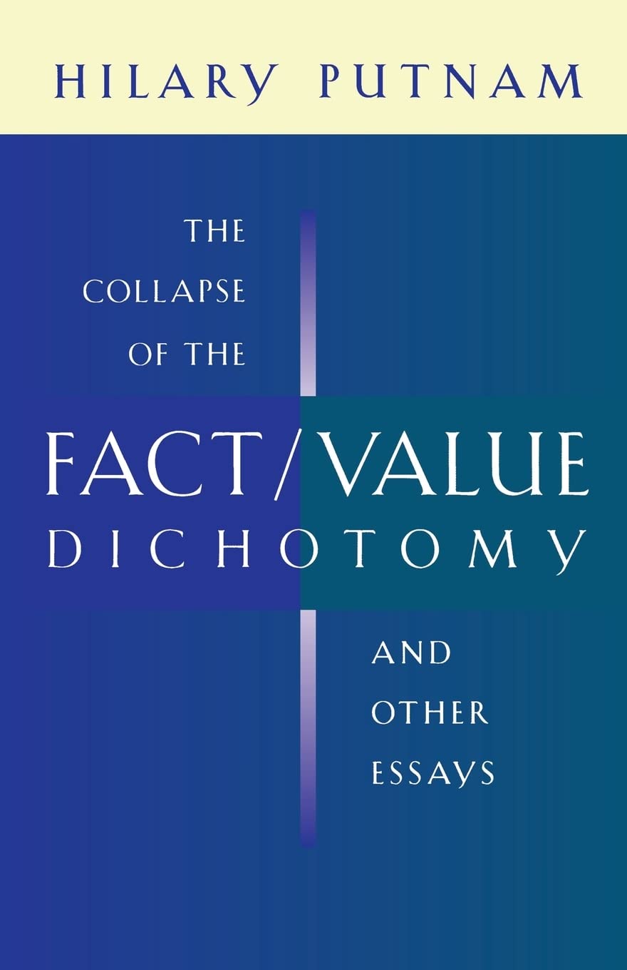 The Collapse of the Fact/Value Dichotomy and Other Essays by ... - 9780674013803