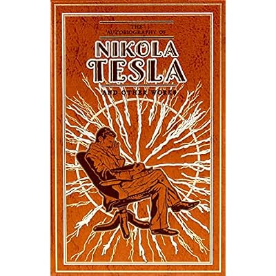 The Autobiography of Nikola Tesla and Other Works