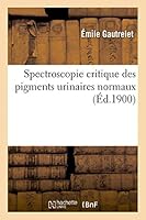 Spectroscopie Critique Des Pigments Urinaires Normaux 2013477325 Book Cover
