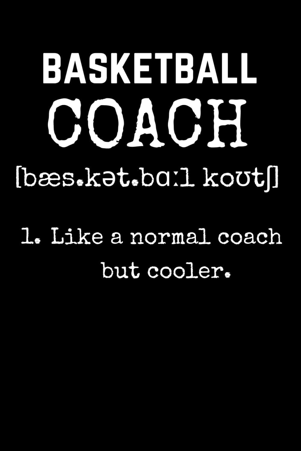 Basketball Coach Gifts: Funny Definition: Like A Normal Coach But Cooler