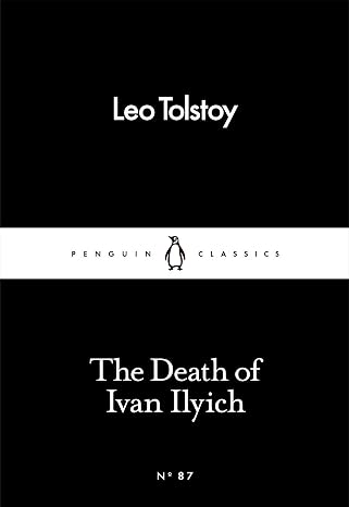 The Death Of Ivan Ilyich (Penguin Little Black Classics)
