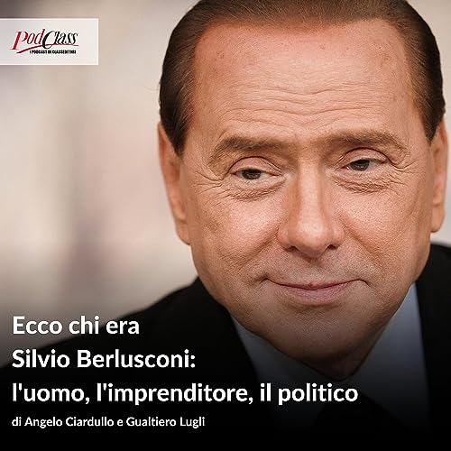 Page de couverture de Ecco chi era Silvio Berlusconi: l'uomo, l'imprenditore, il politico