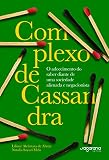 Complexo de Cassandra: O adoecimento do saber diante de uma sociedade alienada e negacionista (Portuguese Edition)