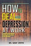 How To Deal With Depression At Work: A Tested Practical Approach to Dealing with Depression at your Workplace (English Edition)