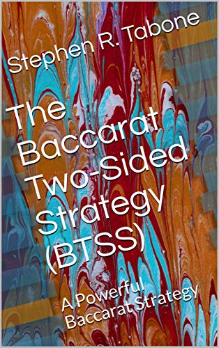 The Baccarat Two-Sided Strategy (BTSS): A Powerful Baccarat Strategy