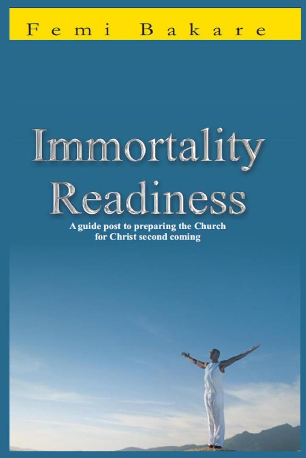 Immortality Readiness: A Guide To Preparing The Church For The Coming Of Christ