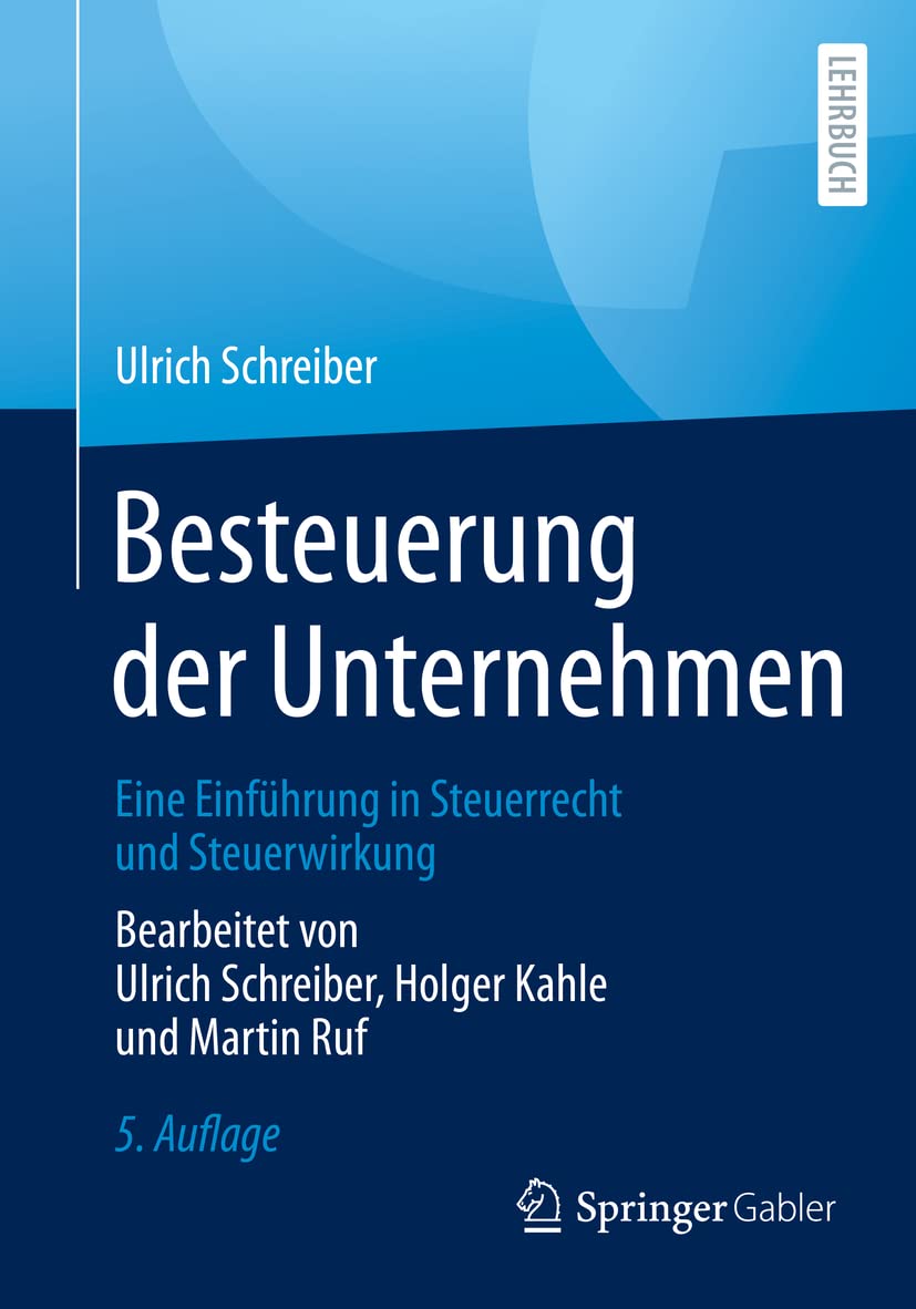 Besteuerung der Unternehmen: Eine Einführung in Steuerrecht und Steuerwirkung