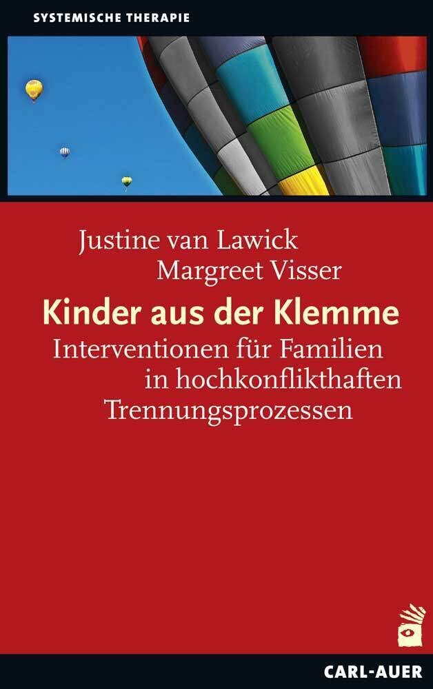 Kinder aus der Klemme: Interventionen für Familien in hochkonflikthaften Trennungen (Systemische Therapie und Beratung)