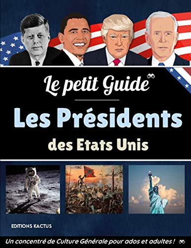 Le Petit Guide - Les Présidents des Etats-Unis: Washington, Lincoln, Kennedy, Obama ou Donald Trump livre En ligne