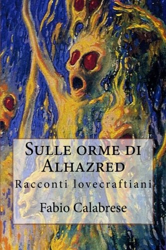 Sulle orme di Alhazred: Racconti lovecraftiani
