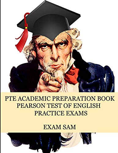 PTE Academic Preparation Book: Pearson Test of English Practice Exams in Speaking, Writing, Reading, and Listening with Free mp3s, Sample Essays, and ... (Exam SAM's PTE Academic Study Guide Series)