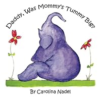 Daddy, Was Mommy's Tummy Big?: Explaining Donor Insemination to Your Child 097927611X Book Cover