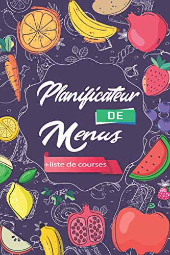 Télécharger Planificateur de menus + Liste de courses: Un journal, carnet de bord, agenda et suivi alimentaire.. Livre eBook France