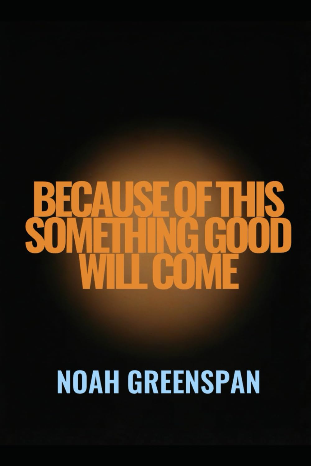 Because of this Something Good Will Come
