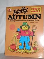 Totally Autumn: Holiday and Seasonal Curriculum Units, Pre-K, Grade 2 0513019669 Book Cover