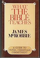 WHAT THE BIBLE TEACHES - for Students, Speakers, Sunday School Teachers, & Clergy B0046W0YU4 Book Cover