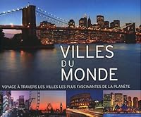Villes du monde : Voyages à travers les villes les plus fascinantes de la planète 1445485192 Book Cover