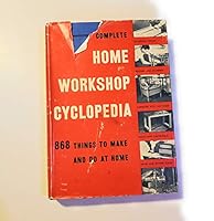 Complete Home Workshop Cyclopedia - 868 Things to Make and Do At Home B000GKRYQW Book Cover