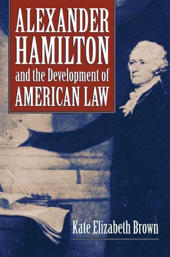 Alexander Hamilton and the Development of American Law