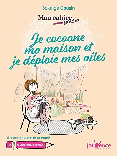 Télécharger Mon cahier poche : je cocoone ma maison et je déploie mes ailes Livre PDF Gratuit