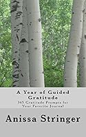 A Year of Guided Gratitude: 365 Gratitude Prompts for Your Favorite Journal 198651675X Book Cover