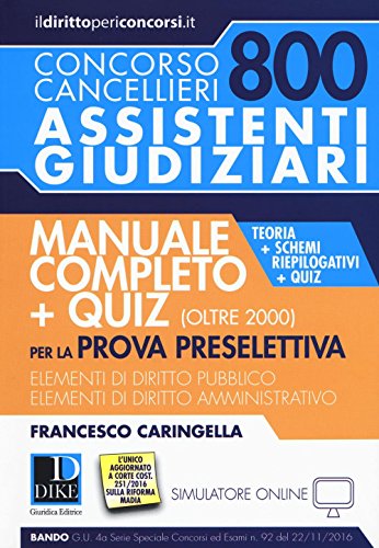  Concorso cancellieri. 800 assistenti giudiziari. Manuale completo per la prova preselettiva. Teoria, schemi riepilogativi e quiz. Con Contenuto digitale per download e accesso online