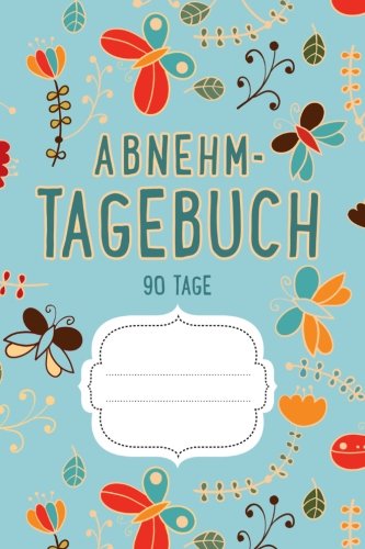 Abnehmtagebuch 90 Tage: Diät & Fitnesstagebuch zum Ausfüllen (Blau) Abnehmtagebuch 90 Tage: Diät & Fitnesstagebuch zum Ausfüllen (Blau)
