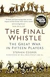 The Final Whistle: The Great War In Fifteen Players