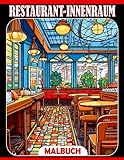 Restaurant-Innenraum-Malbuch: Tolle Malvorlagen mit beeindruckenden Illustrationen für alle Altersgruppen zum Spaß haben und Entspannen | Geschenkideen für besondere Anlässe