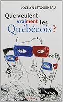 Que veulent vraiment les Québécois? 276460484X Book Cover