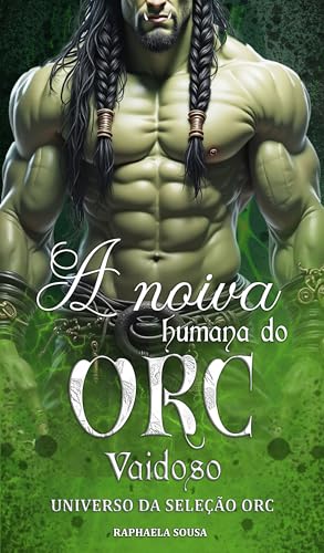 A noiva humana do Orc vaidoso: Monster Romance (Seleção ORC Livro 1)
