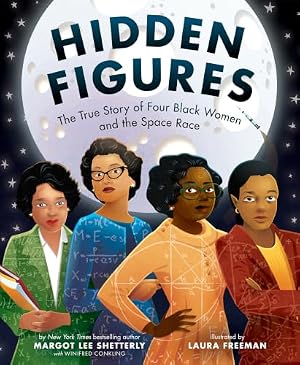 Book cover Hidden Figures: An Inspiring Picture Book True Story About Women Who Changed Space History, for Children (Ages 6–10)