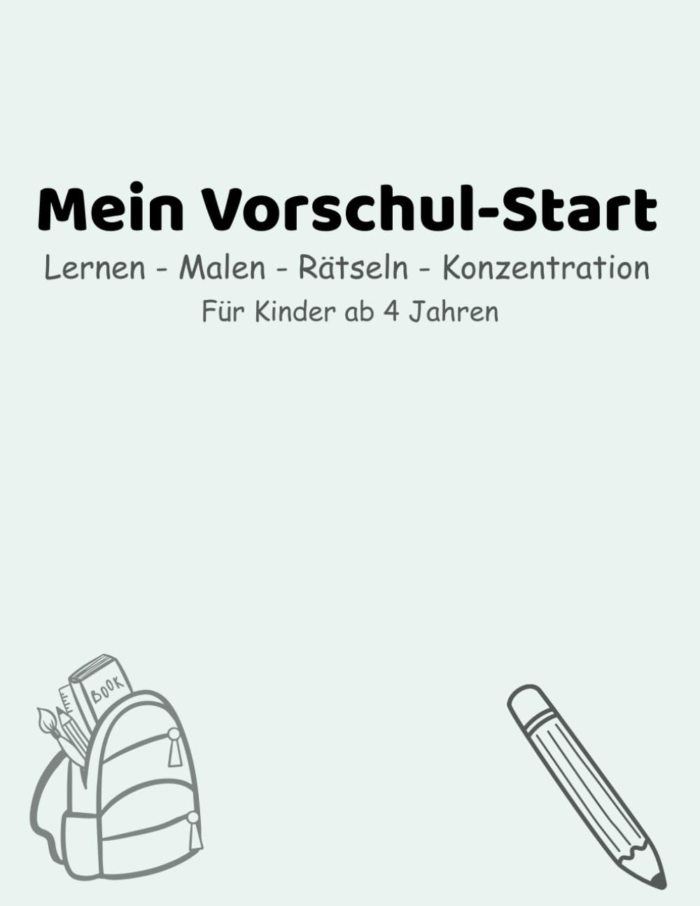 Mein Vorschul-Start: Lernen - Malen - Rätseln - Konzentration