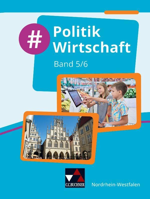 #Politik Wirtschaft – Nordrhein-Westfalen / #Politik Wirtschaft NRW 5/6: Politik und Wirtschaft für die Realschule, Gesamtschule und Sekundarschule ... Realschule, Gesamtschule und Sekundarschule)