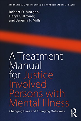A Treatment Manual for Justice Involved Persons with Mental Illness: Changing Lives and Changing Outcomes (International Perspectives on Forensic Mental Health)